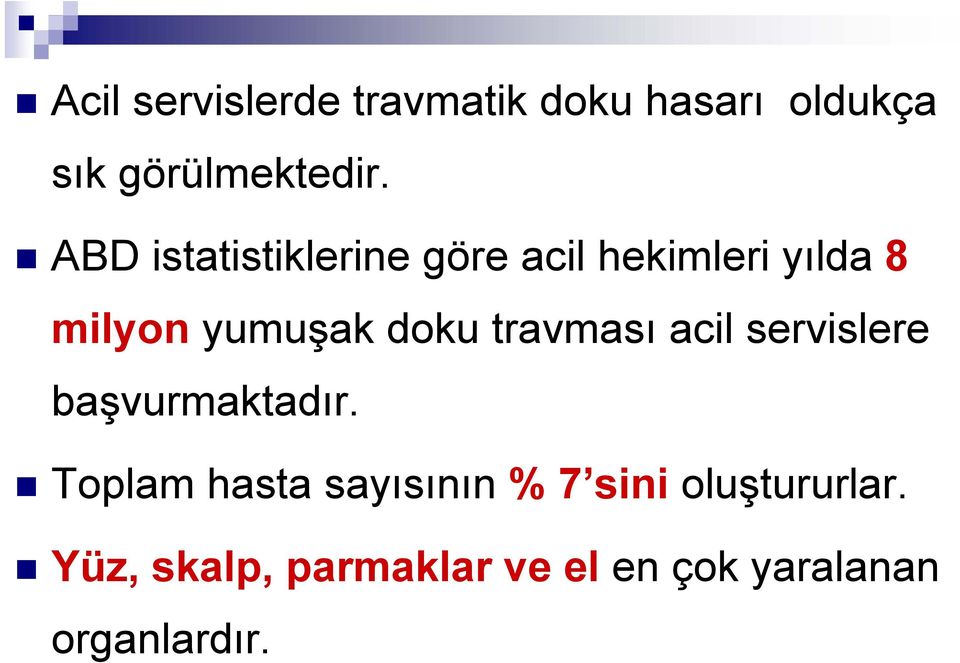 travması acil servislere başvurmaktadır.