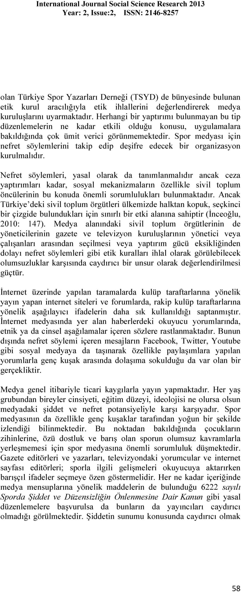 Spor medyası için nefret söylemlerini takip edip deşifre edecek bir organizasyon kurulmalıdır.