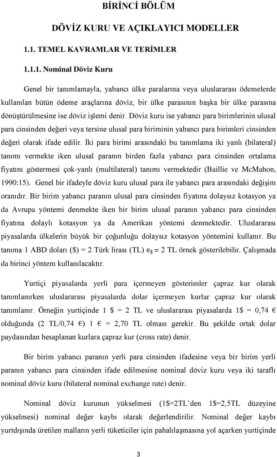 bir ülke parasına dönüştürülmesine ise döviz işlemi denir.