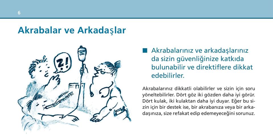 Akrabalarınız dikkatli olabilirler ve sizin için soru yöneltebilirler.