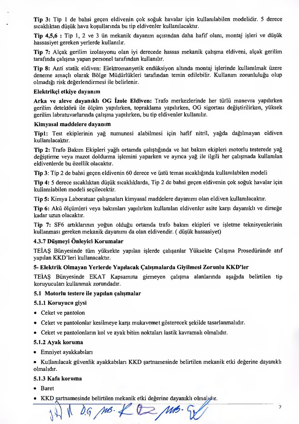 Tip 7: Alçak gerilim izolasyonu olan iyi derecede hassas mekanik çalışma eldiveni, alçak gerilim tarafında çalışma yapan personel tarafından kullanılır.