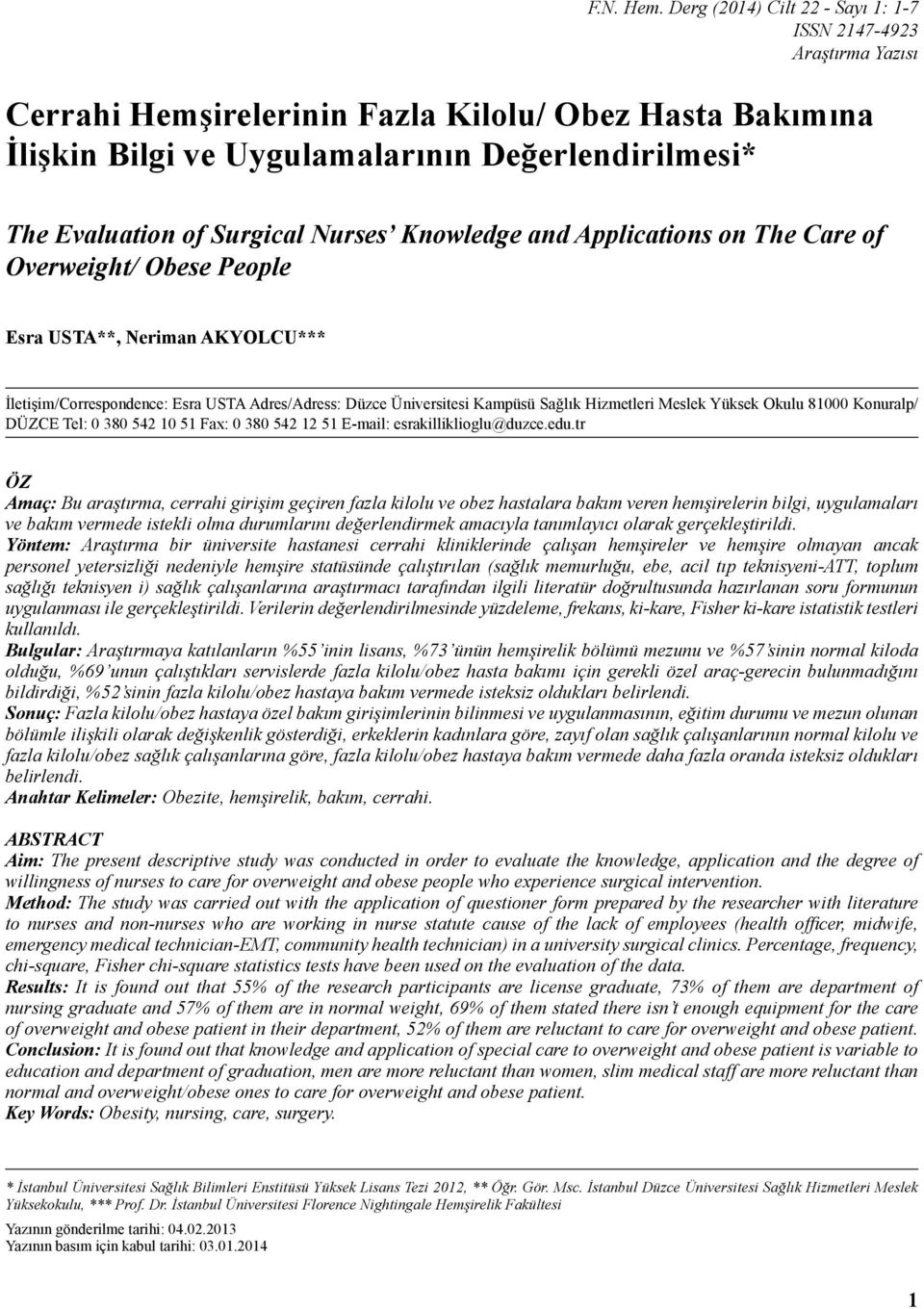 Surgical Nurses Knowledge and Applications on The Care of Overweight/ Obese People Esra USTA**, Neriman AKYOLCU*** İletişim/Correspondence: Esra USTA Adres/Adress: Düzce Üniversitesi Kampüsü Sağlık