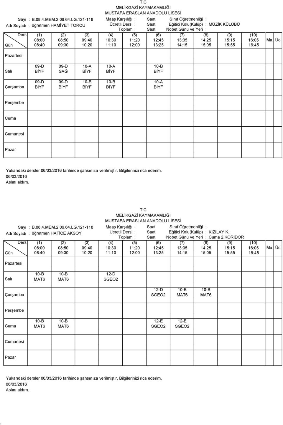 Sayı : B084MEM20664LG121-118 Maaş Karşılığı : Sınıf Öğretmenliği : Adı Soyadı : öğretmen HATİCE AKSOY Ücretli Dersi : Eğitici Kolu(Kulüp) :