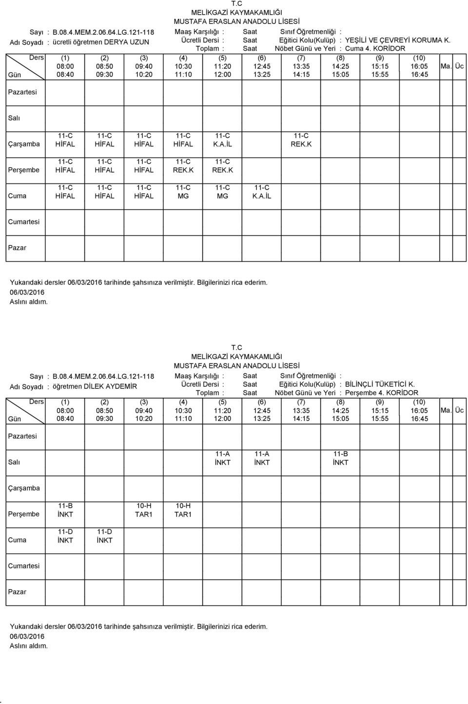 11-C 11-C 11-C 11-C 11-C HİFAL HİFAL HİFAL MG MG KAİL TC Sayı : B084MEM20664LG121-118 Maaş Karşılığı : Sınıf Öğretmenliği : Adı Soyadı : öğretmen DİLEK AYDEMİR
