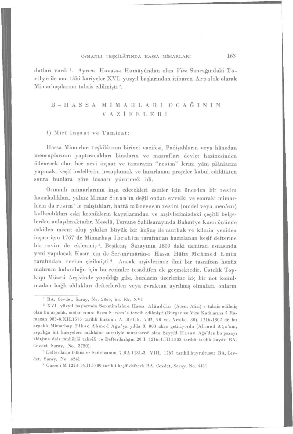 B - H A S S A M İ M A R L A R I O C A Ğ I N I N V A Z İ F E L E R İ ) Mîrî İnşaat ve Tamirat: Hassa Mimarları teşkilâtının birinci vazifesi, Padişahların veya hânedan mensuplarının yaptıracakları