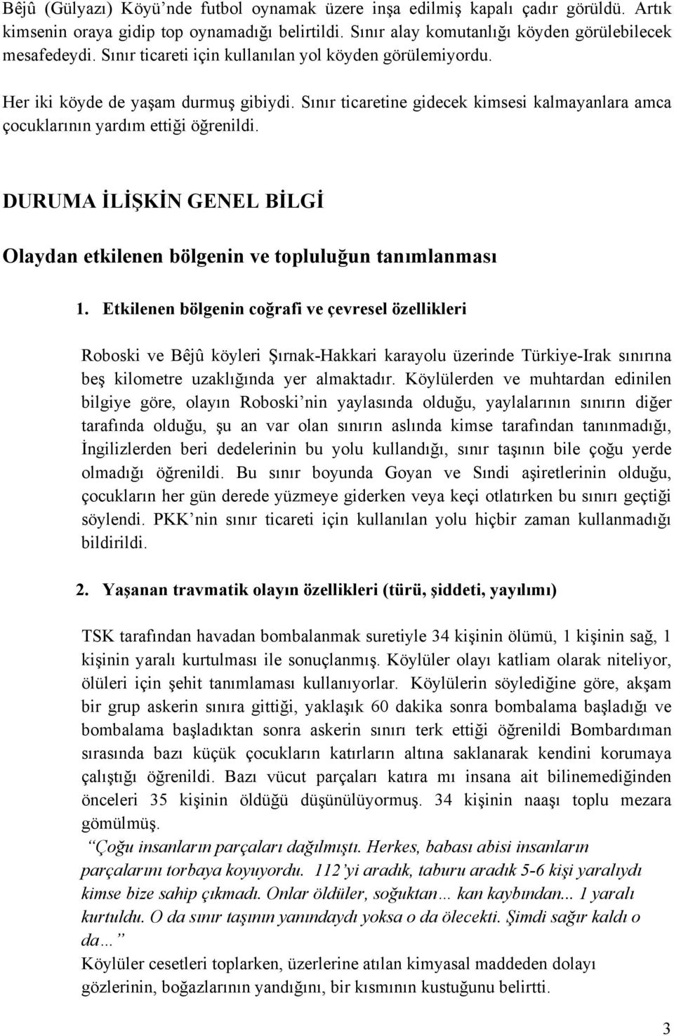 DURUMA İLİŞKİN GENEL BİLGİ Olaydan etkilenen bölgenin ve topluluğun tanımlanması 1.