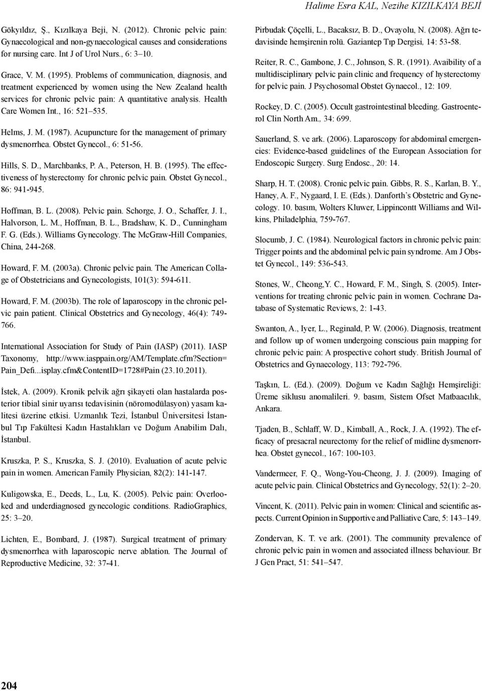 Problems of communication, diagnosis, and treatment experienced by women using the New Zealand health services for chronic pelvic pain: A quantitative analysis. Health Care Women Int., 16: 521 535.