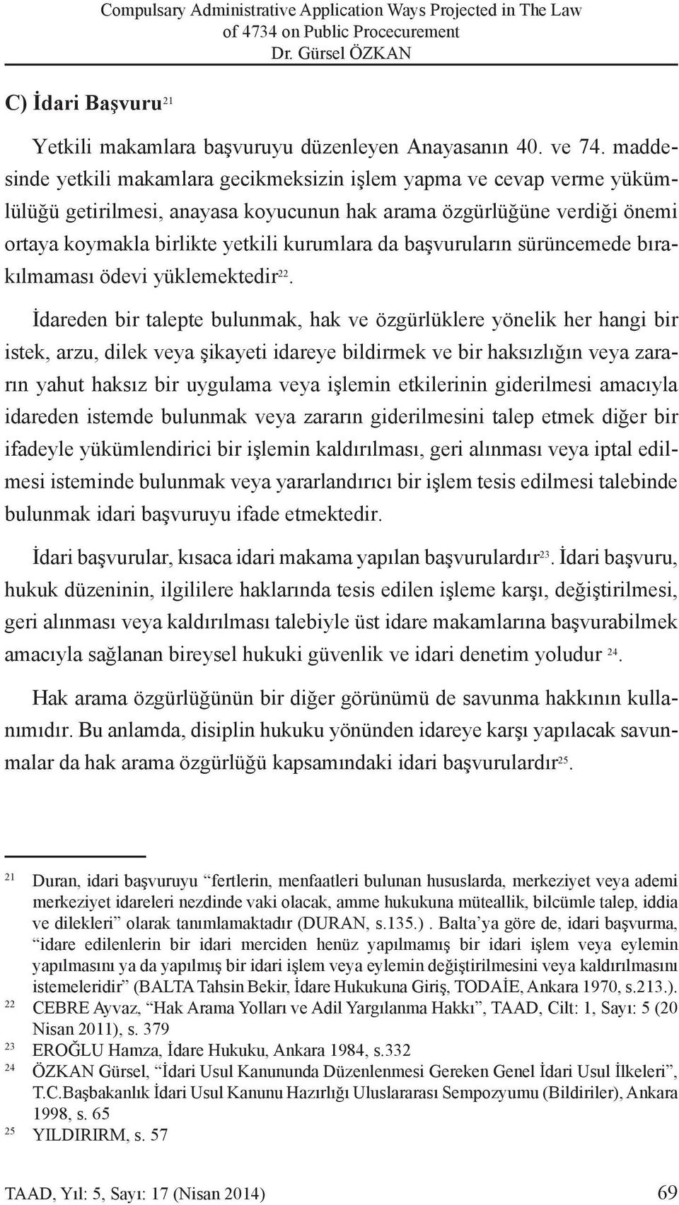 başvuruların sürüncemede bırakılmaması ödevi yüklemektedir 22.