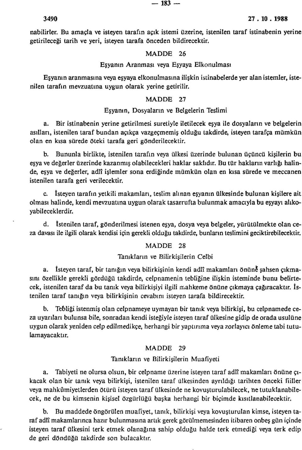 MADDE 27 Eşyanın, Dosyaların ve Belgelerin Teslimi a.