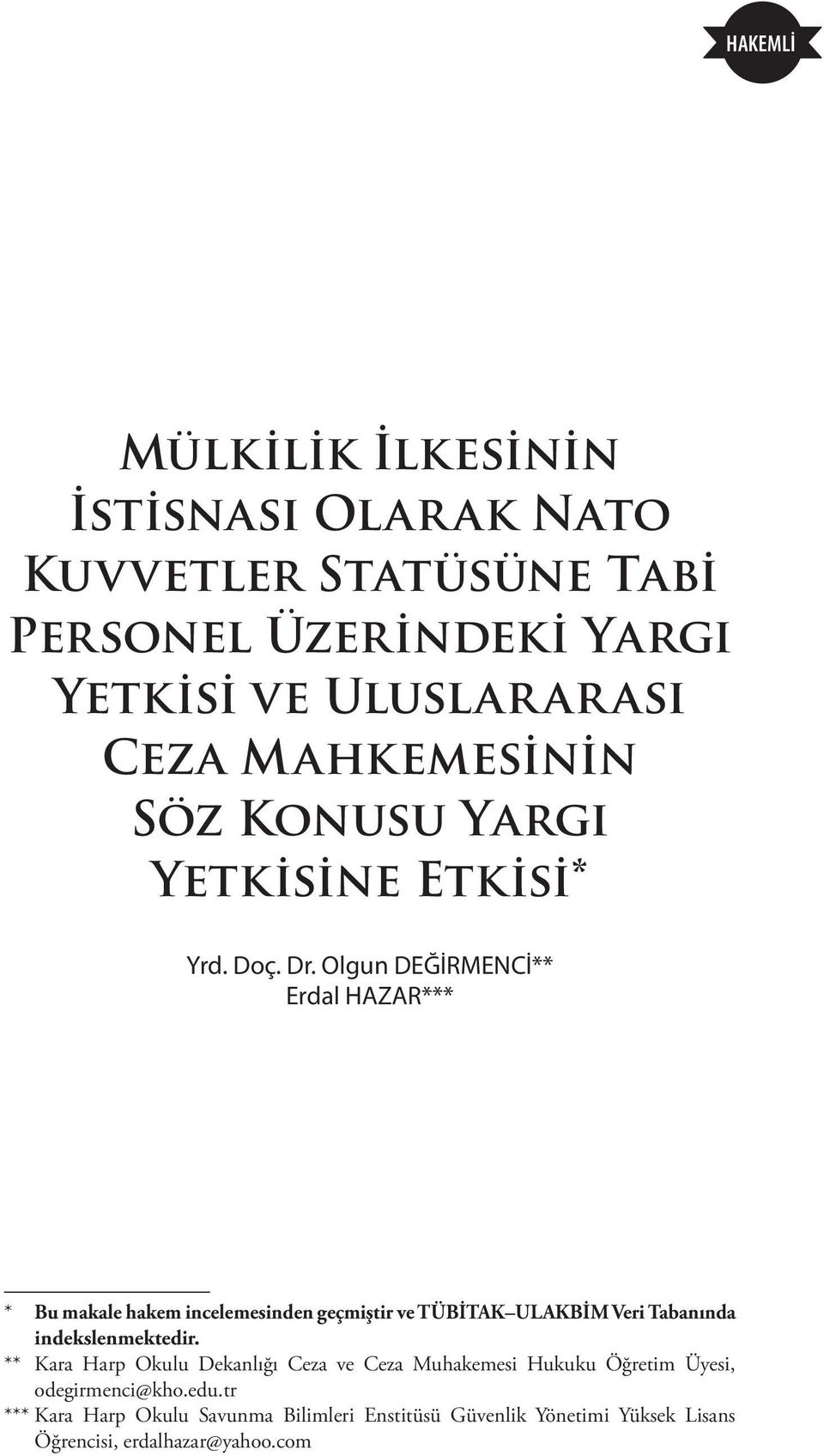 Olgun DEĞİRMENCİ** Erdal HAZAR*** * Bu makale hakem incelemesinden geçmiştir ve TÜBİTAK ULAKBİM Veri Tabanında indekslenmektedir.