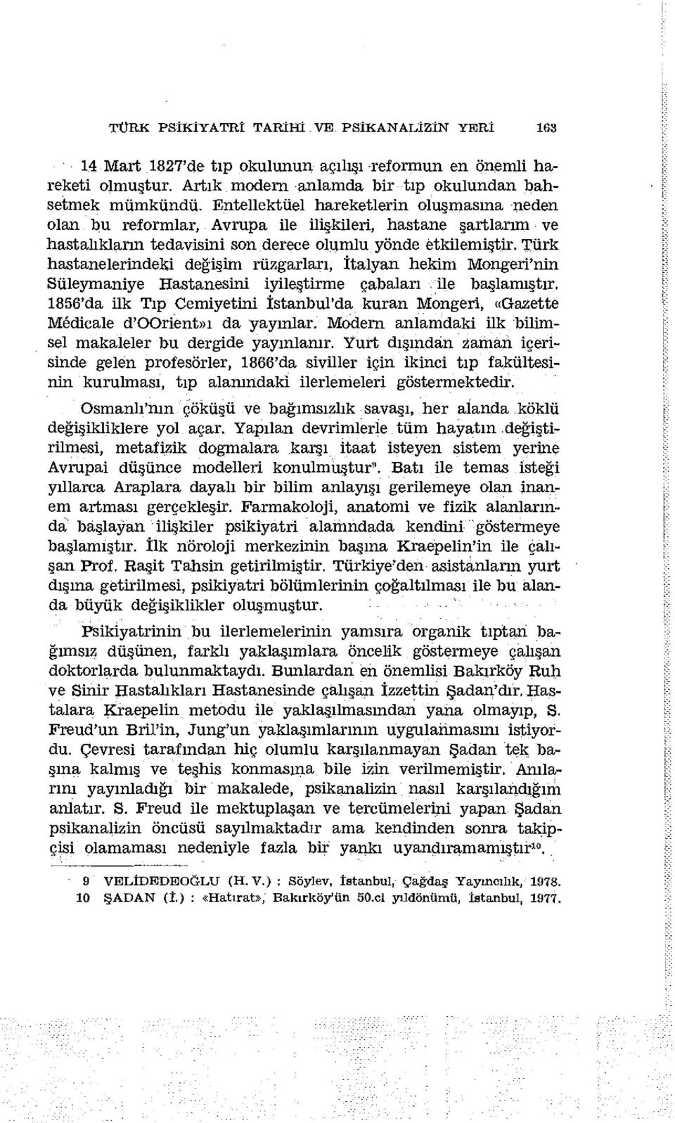 Türk hastanelerindeki değişim rüzgarları, İtalyan hekim Mongeri'nin Süleymaniye Hastanesini iyileştirme çabaları ile başlamıştır.