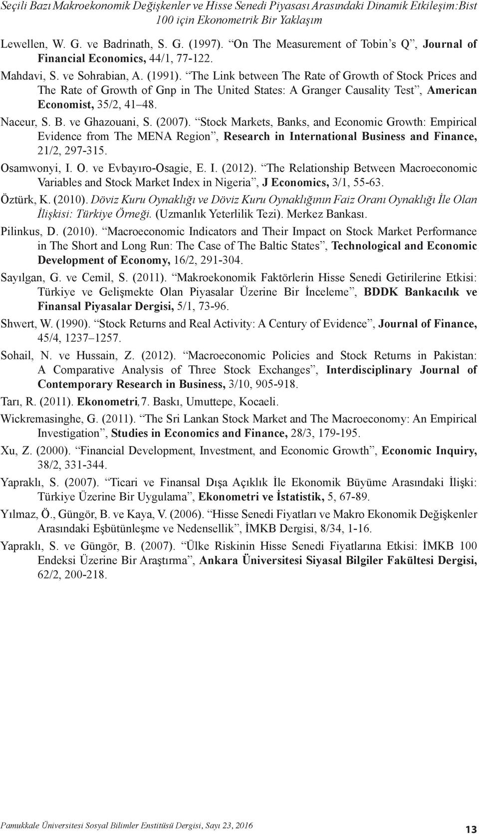 The Link between The Rate of Growth of Stock Prices and The Rate of Growth of Gnp in The United States: A Granger Causality Test, American Economist, 35/2, 41 48. Naceur, S. B. ve Ghazouani, S.