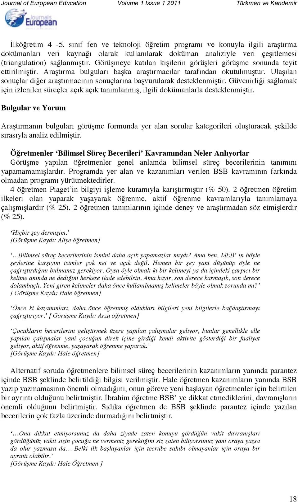 +#/"0"-+)"#1%2/"%)"-+34''#/4'+2 -"#5+67-8 )"-+ dokümanları veri kaynağı olarak kullanılarak Çalı"ması doküman analiziyle veri çeşitlemesi triangulation) sağlanmıştır.