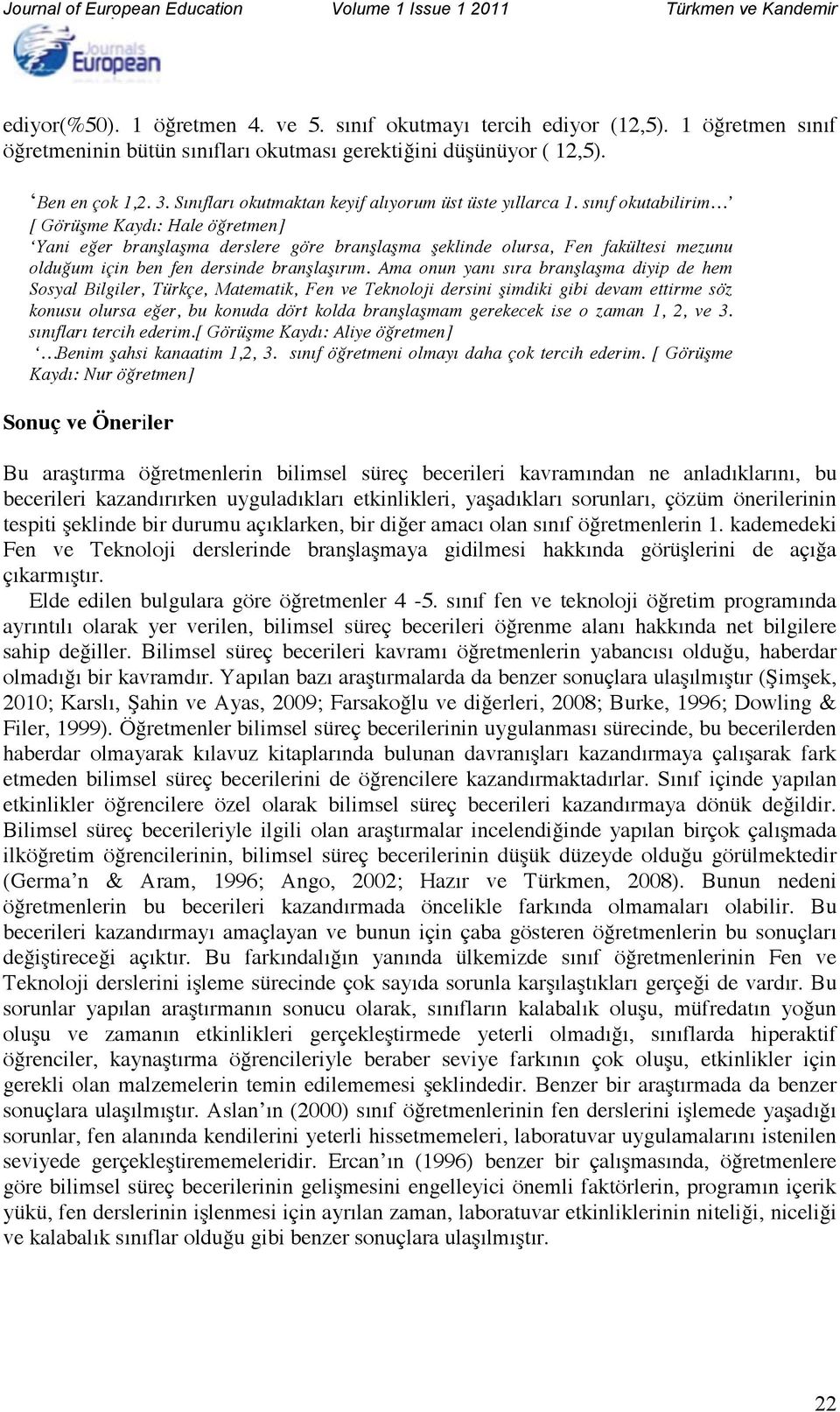 Sınıfları okutmaktan Doç. keyif Dr. 9".)+:4#61, ; < alıyorum Hakan Türkmen* üst üste yıllarca =1>-?@A&B9&@ C 1. sınıf okutabilirim %"34.