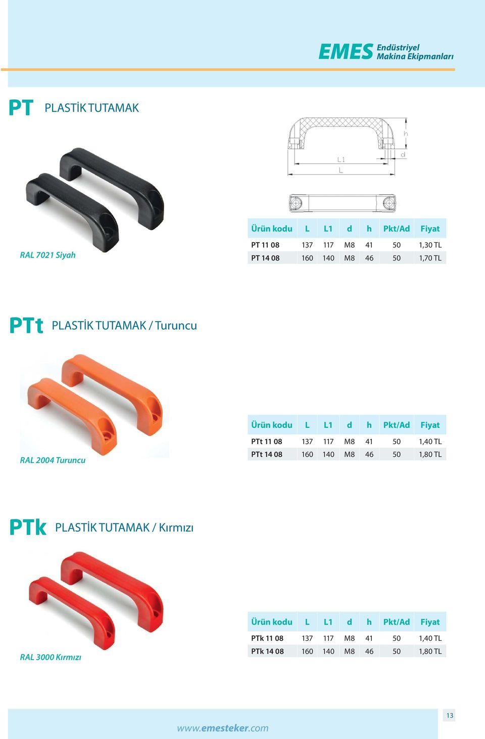 11 08 137 117 M8 41 50 1,40 TL PTt 14 08 160 140 M8 46 50 1,80 TL PTk PLASTİK TUTAMAK / Kırmızı Ürün kodu L