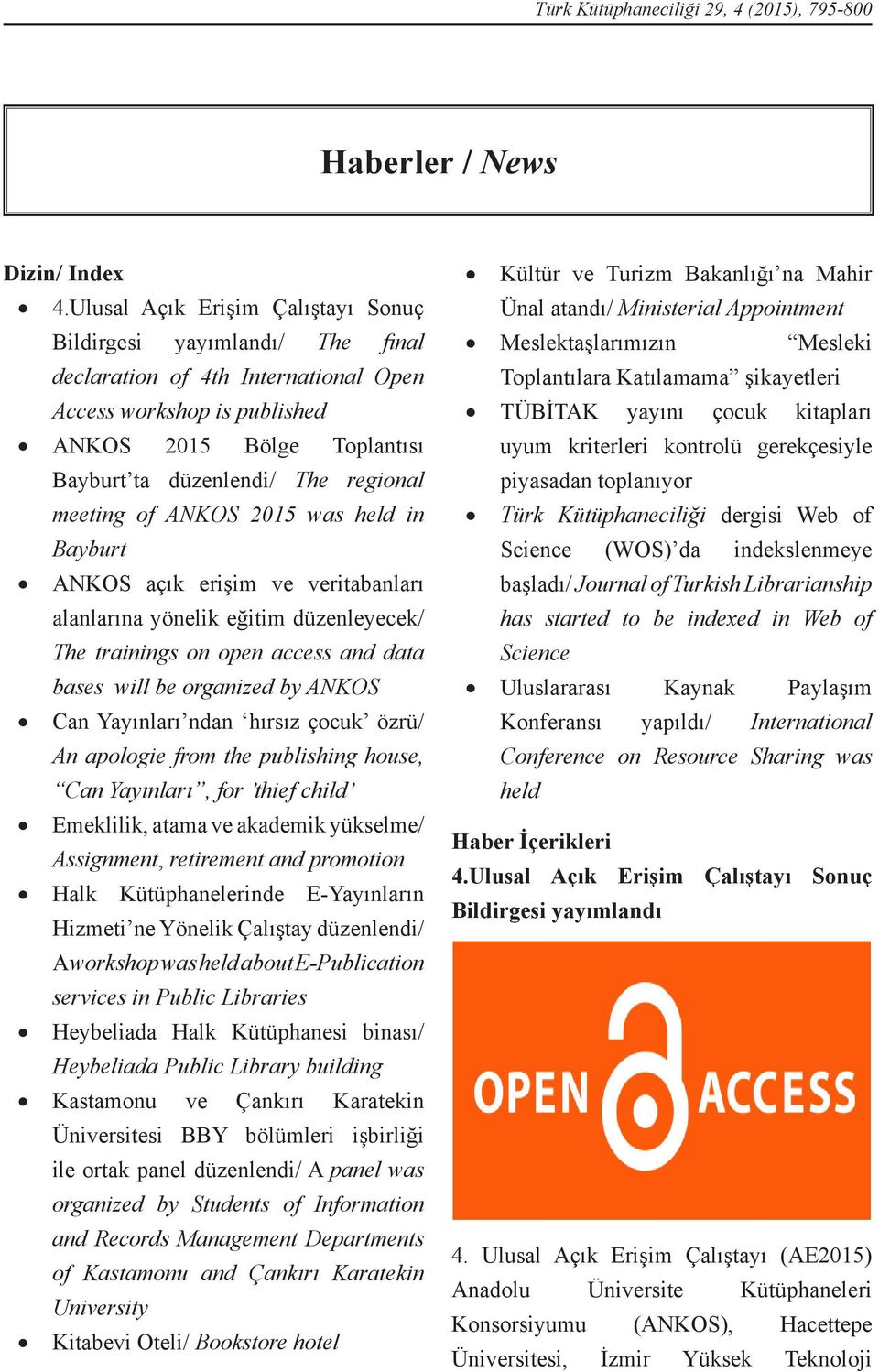 meeting of ANKOS 2015 was held in Bayburt ANKOS açık erişim ve veritabanları alanlarına yönelik eğitim düzenleyecek/ The trainings on open access and data bases will be organized by ANKOS Can