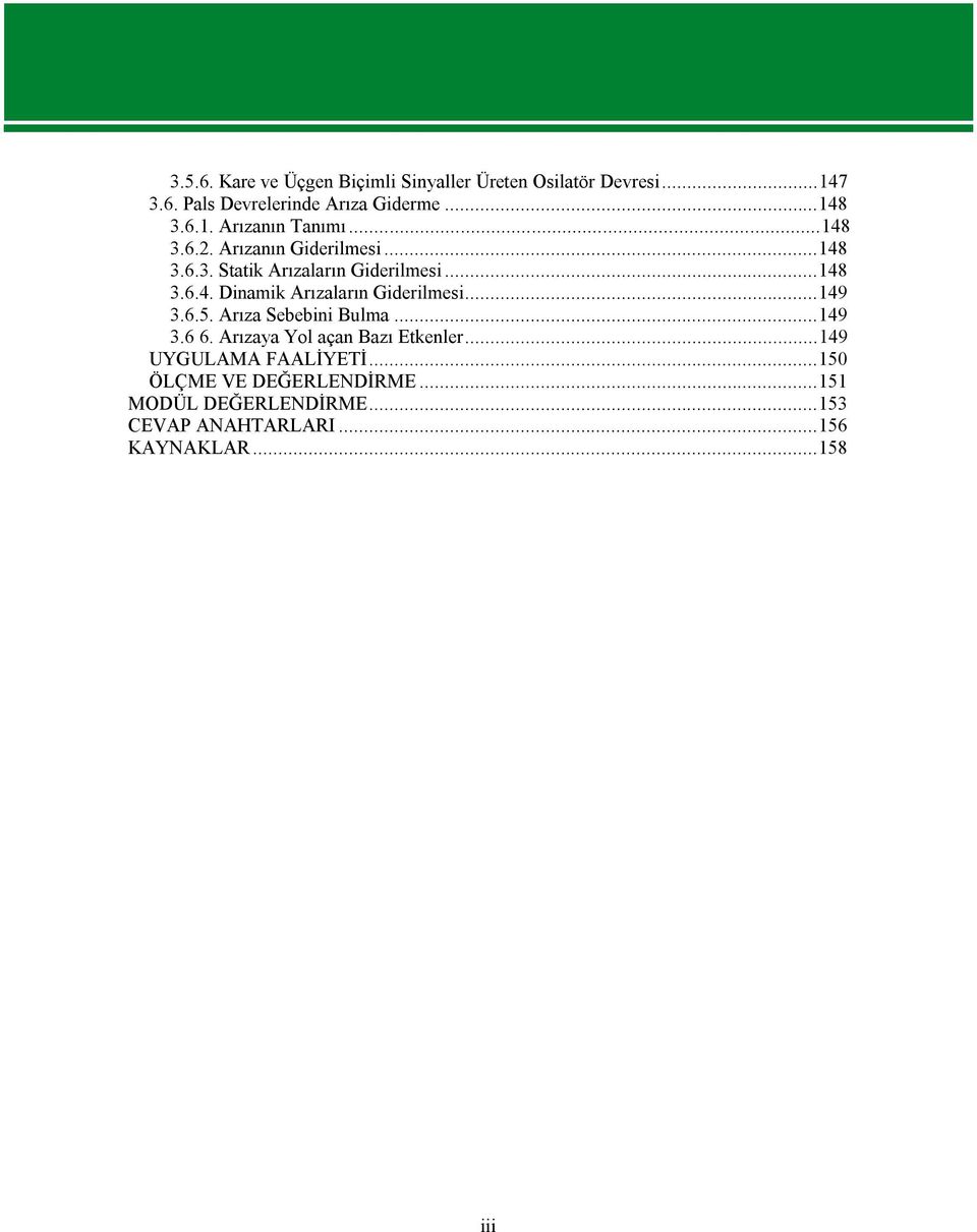..149 3.6.5. Arıza Sebebini Bulma...149 3.6 6. Arızaya Yol açan Bazı Etkenler...149 UYGULAMA FAALİYETİ.
