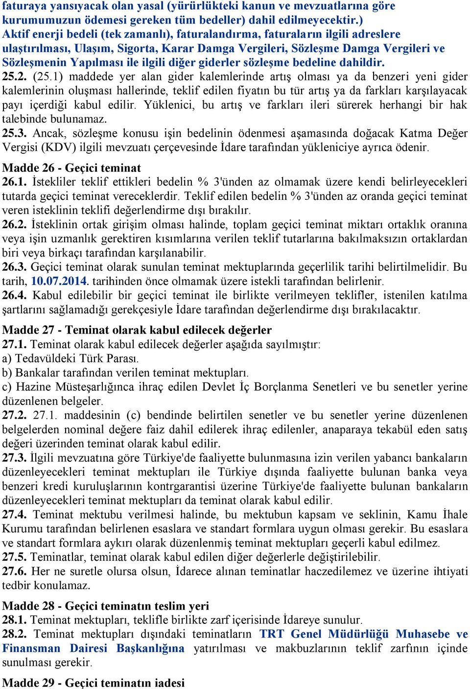 diğer giderler sözleģme bedeline dahildir. 25.2. (25.