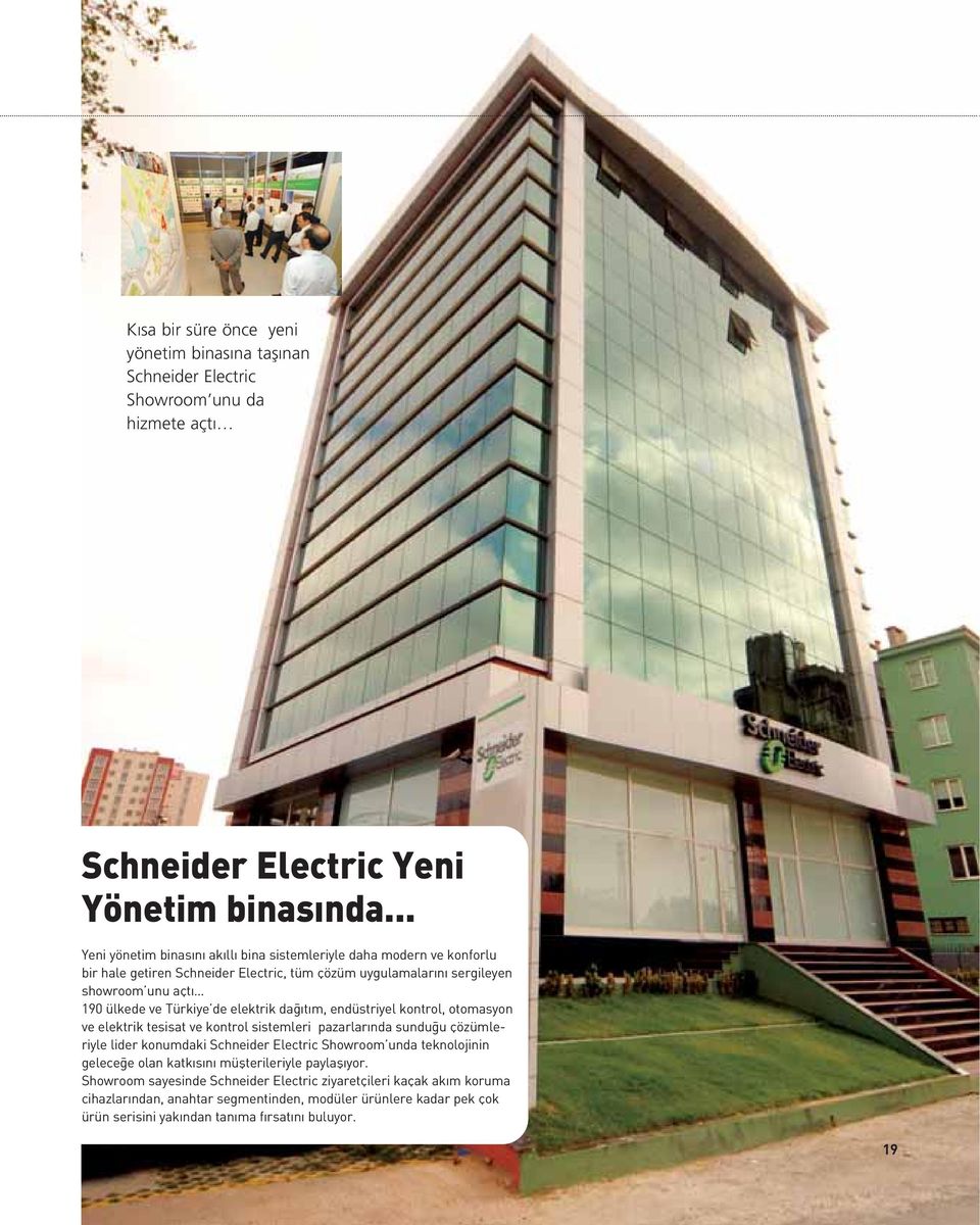 elektrik da t m, endüstriyel kontrol, otomasyon ve elektrik tesisat ve kontrol sistemleri pazarlar nda sundu u çözümleriyle lider konumdaki Schneider Electric Showroom unda teknolojinin
