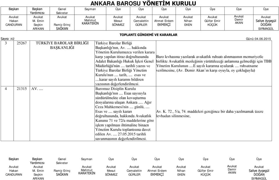 .. Esas sayısıyla sürdürülmekte olan kovuşturma dosyalarına ulaşan Ankara... Ağır Ceza Mahkemesi'nin... günlü,... Esas ve.