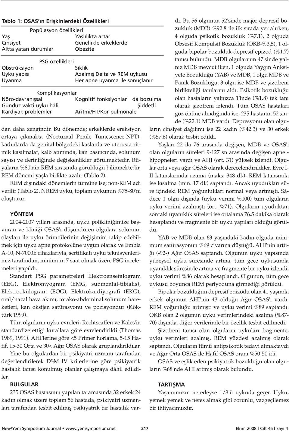 Aritmi/HT/Kor pulmonale dan daha zengindir.