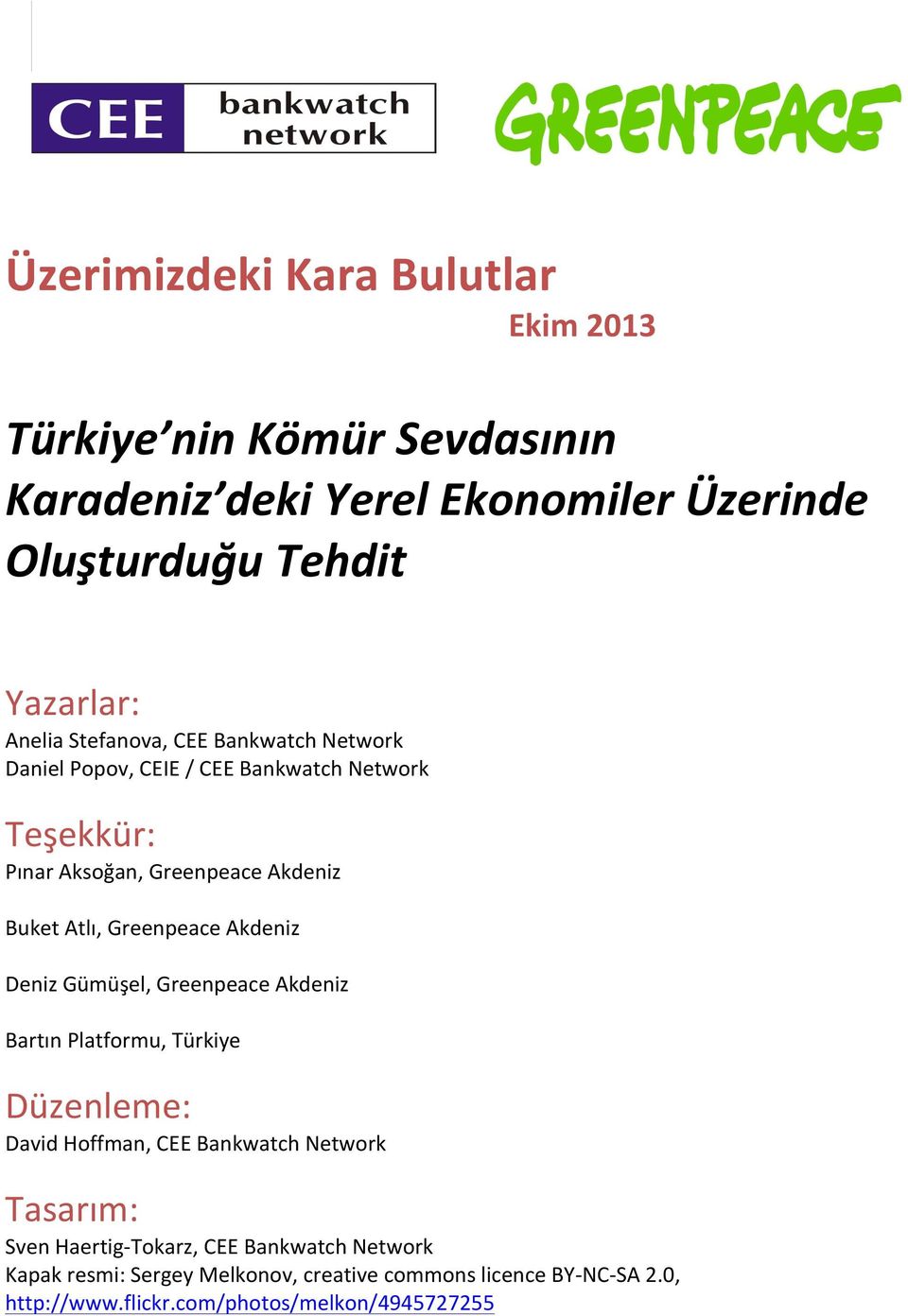 Akdeniz Deniz Gümüşel, Greenpeace Akdeniz Bartın Platformu, Türkiye Düzenleme: David Hoffman, CEE Bankwatch Network Tasarım: Sven Haertig-