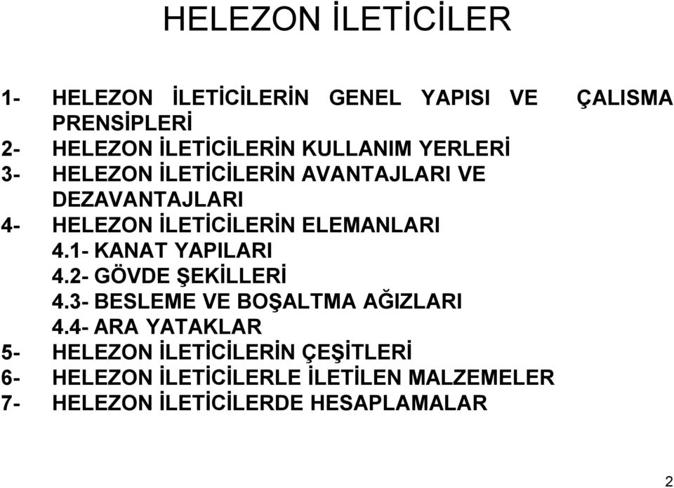 ELEMANLARI 4.1- KANAT YAPILARI 4.2- GÖVDE ġekġllerġ 4.3- BESLEME VE BOġALTMA AĞIZLARI 4.