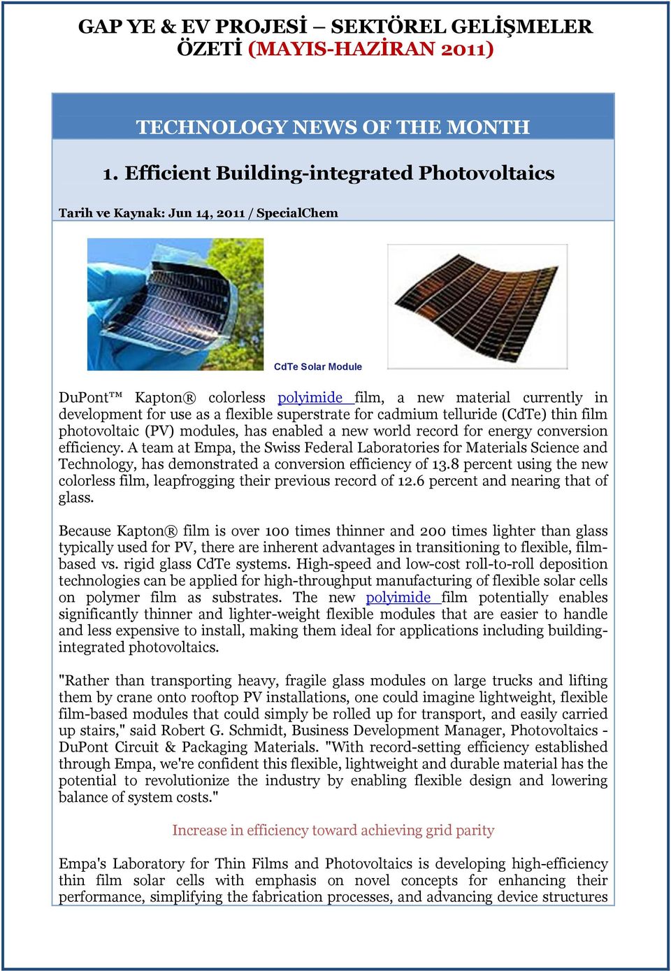 flexible superstrate for cadmium telluride (CdTe) thin film photovoltaic (PV) modules, has enabled a new world record for energy conversion efficiency.