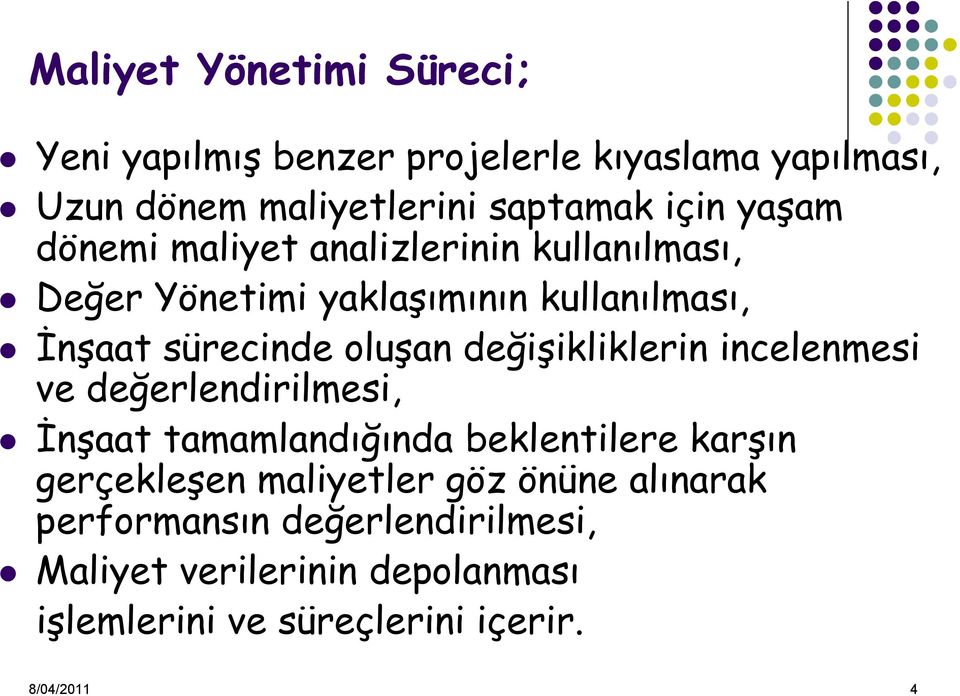 değişikliklerin incelenmesi ve değerlendirilmesi, İnşaat tamamlandığında beklentilere karşın gerçekleşen maliyetler göz