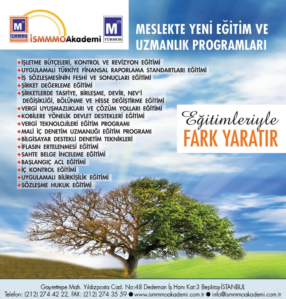 YOLLARI EĞİTİMİ FKOBİLERE YÖNELİK DEVLET DESTEKLERİ EĞİTİMİ FVERGİ TEKNOLOJİLERİ EĞİTİM PROGRAMI FMALİ İÇ DENETİM UZMANLIĞI EĞİTİM PROGRAMI FBİLGİSAYAR DESTEKLİ DENETİM TEKNİKLERİ