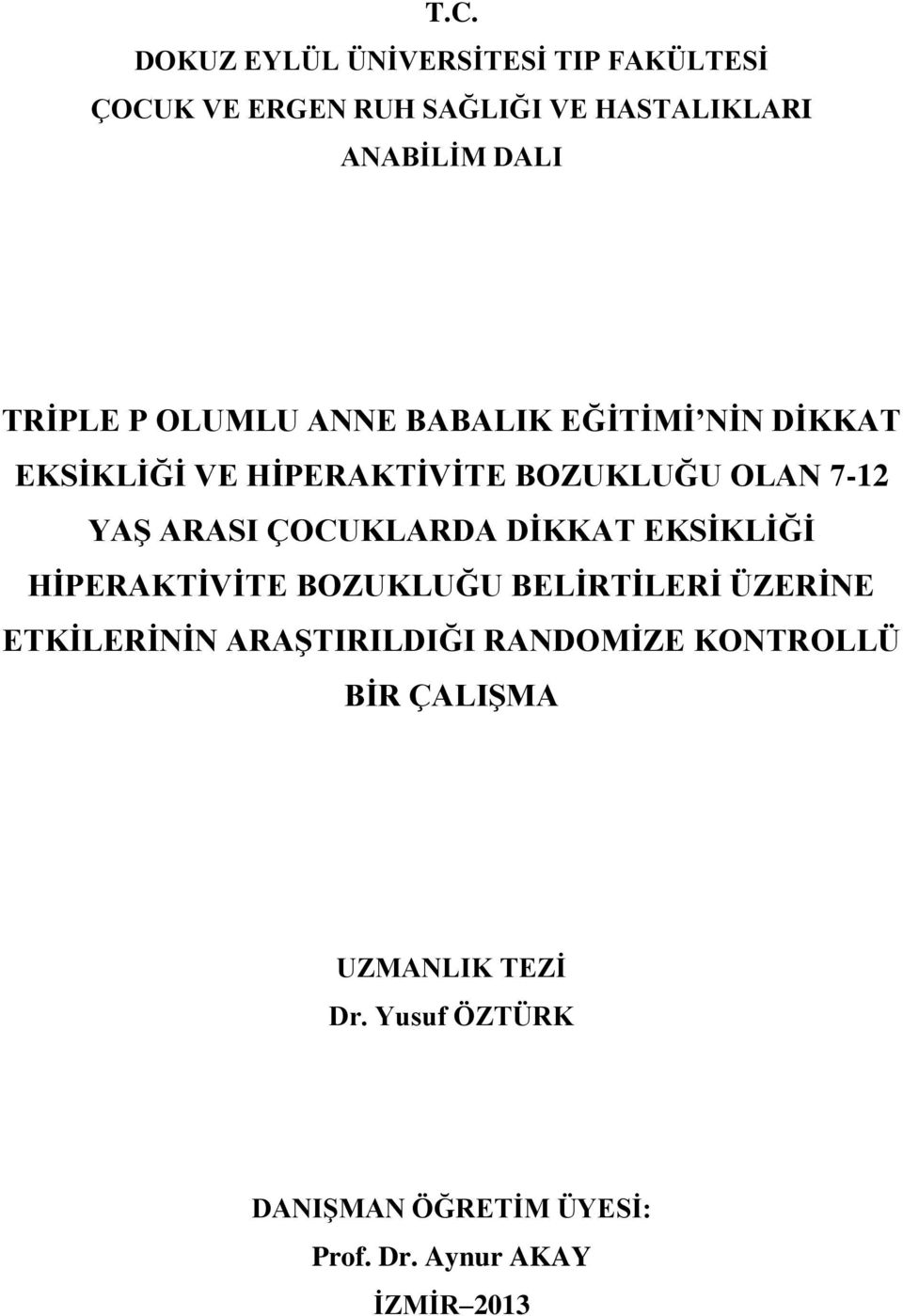 ÇOCUKLARDA DİKKAT EKSİKLİĞİ HİPERAKTİVİTE BOZUKLUĞU BELİRTİLERİ ÜZERİNE ETKİLERİNİN ARAŞTIRILDIĞI