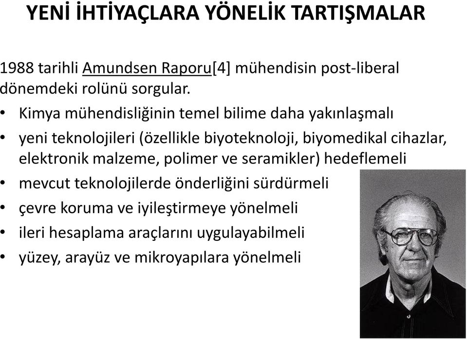 Kimya mühendisliğinin temel bilime daha yakınlaşmalı yeni teknolojileri (özellikle biyoteknoloji, biyomedikal