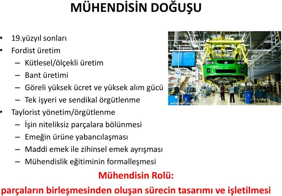 gücü Tek işyeri ve sendikal örgütlenme Taylorist yönetim/örgütlenme İşin niteliksiz parçalara