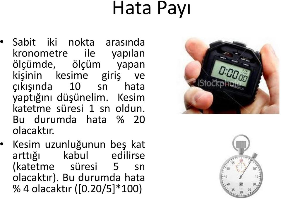 Bu durumda hata % 20 olacaktır.