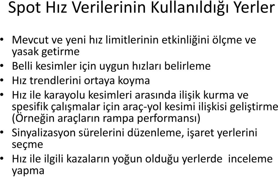 ilişik kurma ve spesifik çalışmalar için araç-yol kesimi ilişkisi geliştirme (Örneğin araçların rampa