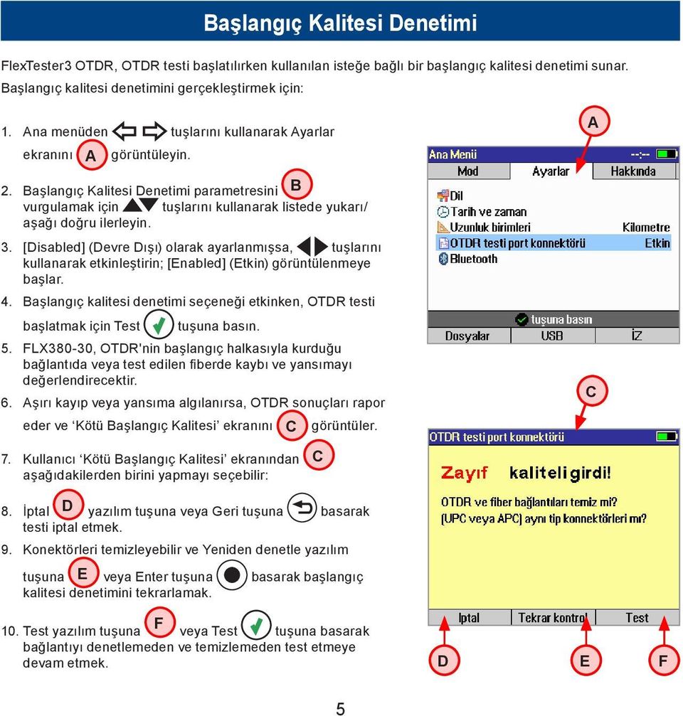 [Disabled] (Devre Dışı) olarak ayarlanmışsa, tuşlarını kullanarak etkinleştirin; [Enabled] (Etkin) görüntülenmeye başlar. 4.