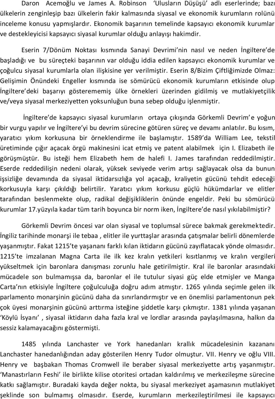 Eserin 7/Dönüm Noktası kısmında Sanayi Devrimi nin nasıl ve neden İngiltere de başladığı ve bu süreçteki başarının var olduğu iddia edilen kapsayıcı ekonomik kurumlar ve çoğulcu siyasal kurumlarla