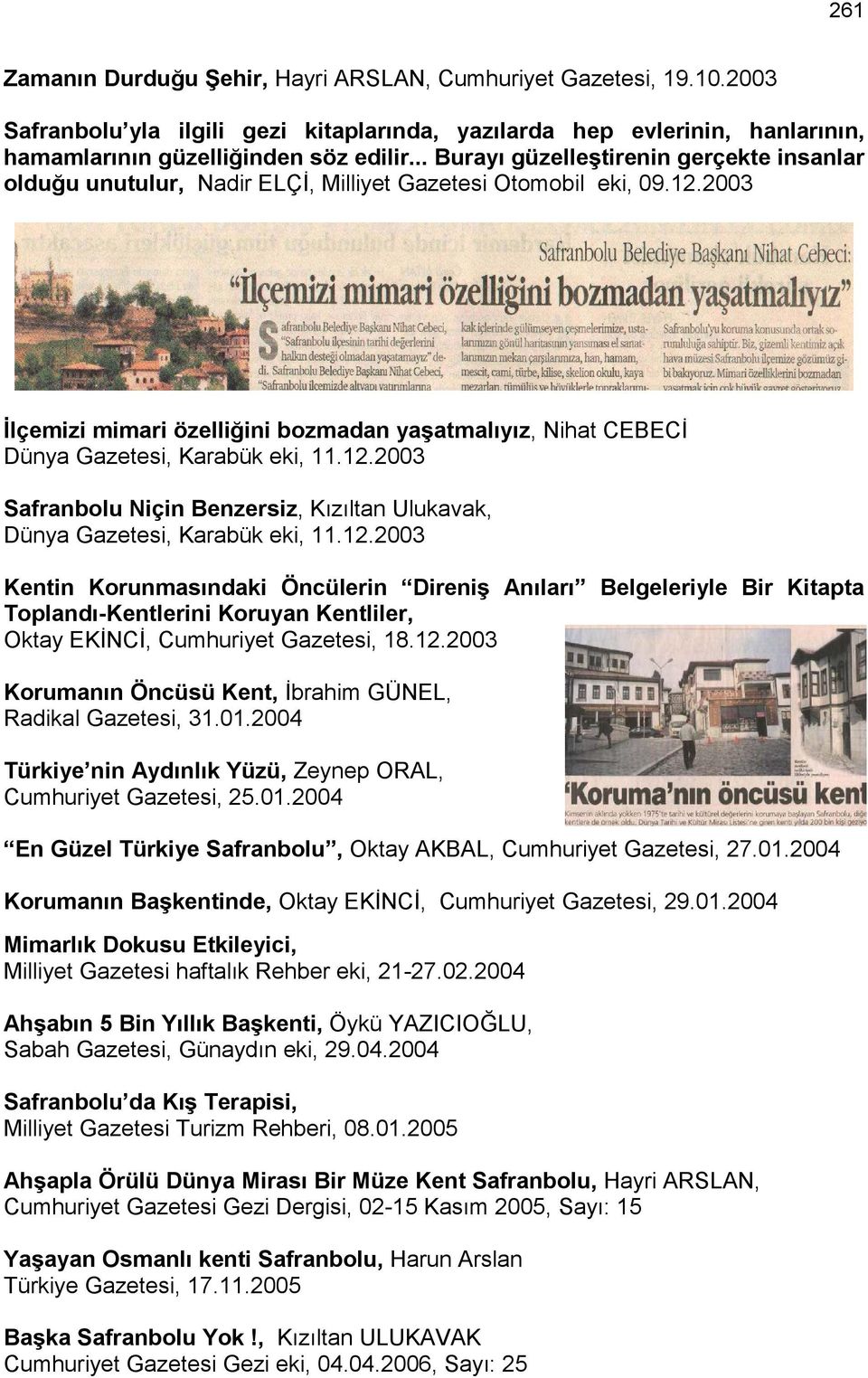 2003 Đlçemizi mimari özelliğini bozmadan yaşatmalıyız, Nihat CEBECĐ Dünya Gazetesi, Karabük eki, 11.12.