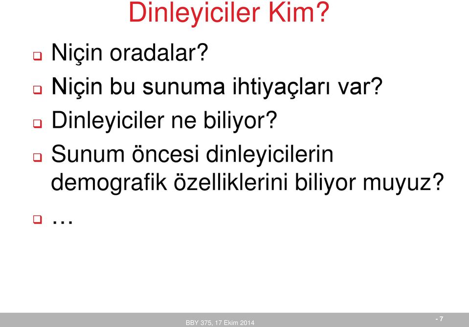 Dinleyiciler ne biliyor?