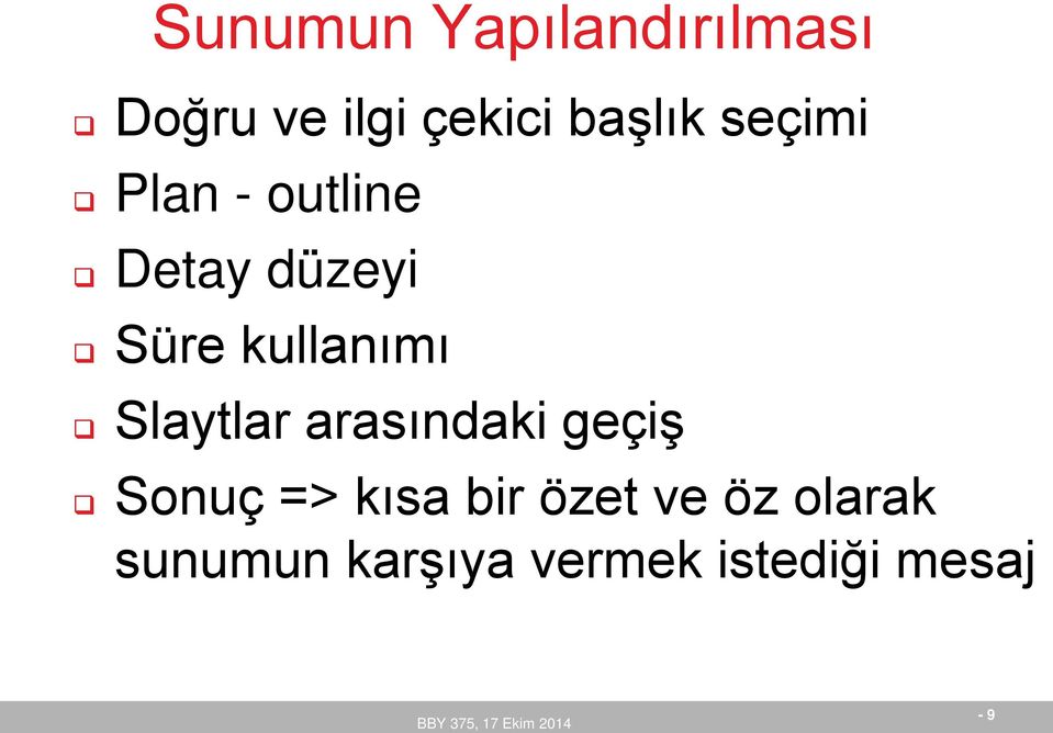 kullanımı Slaytlar arasındaki geçiş Sonuç => kısa