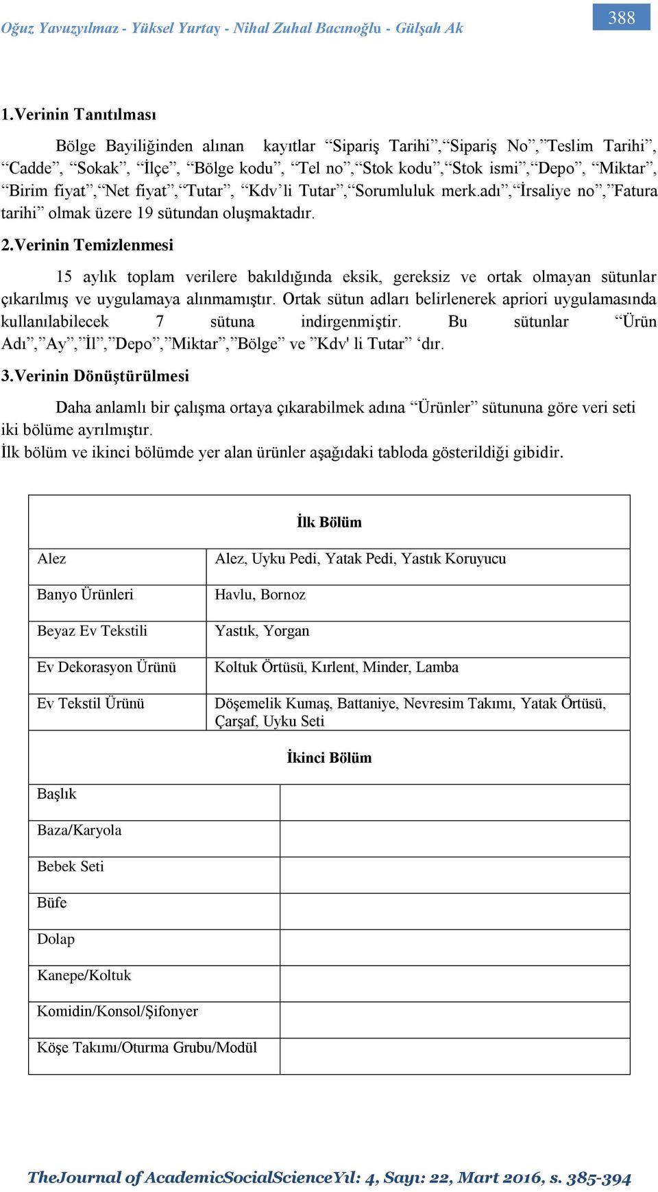 Tutar, Kdv li Tutar, Sorumluluk merk.adı, İrsaliye no, Fatura tarihi olmak üzere 19 sütundan oluşmaktadır. 2.