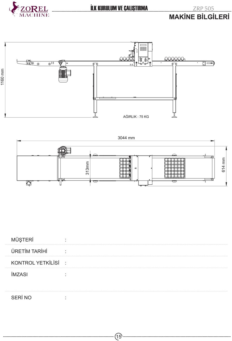 AÐIRLIK : 75 KG 3044 mm MÜÞTERÝ ÜRETÝM