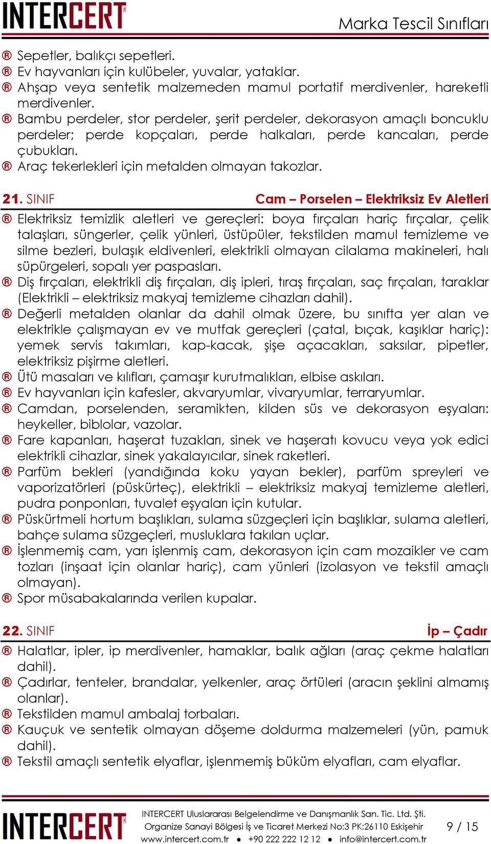 Araç tekerlekleri için metalden olmayan takozlar. 21.