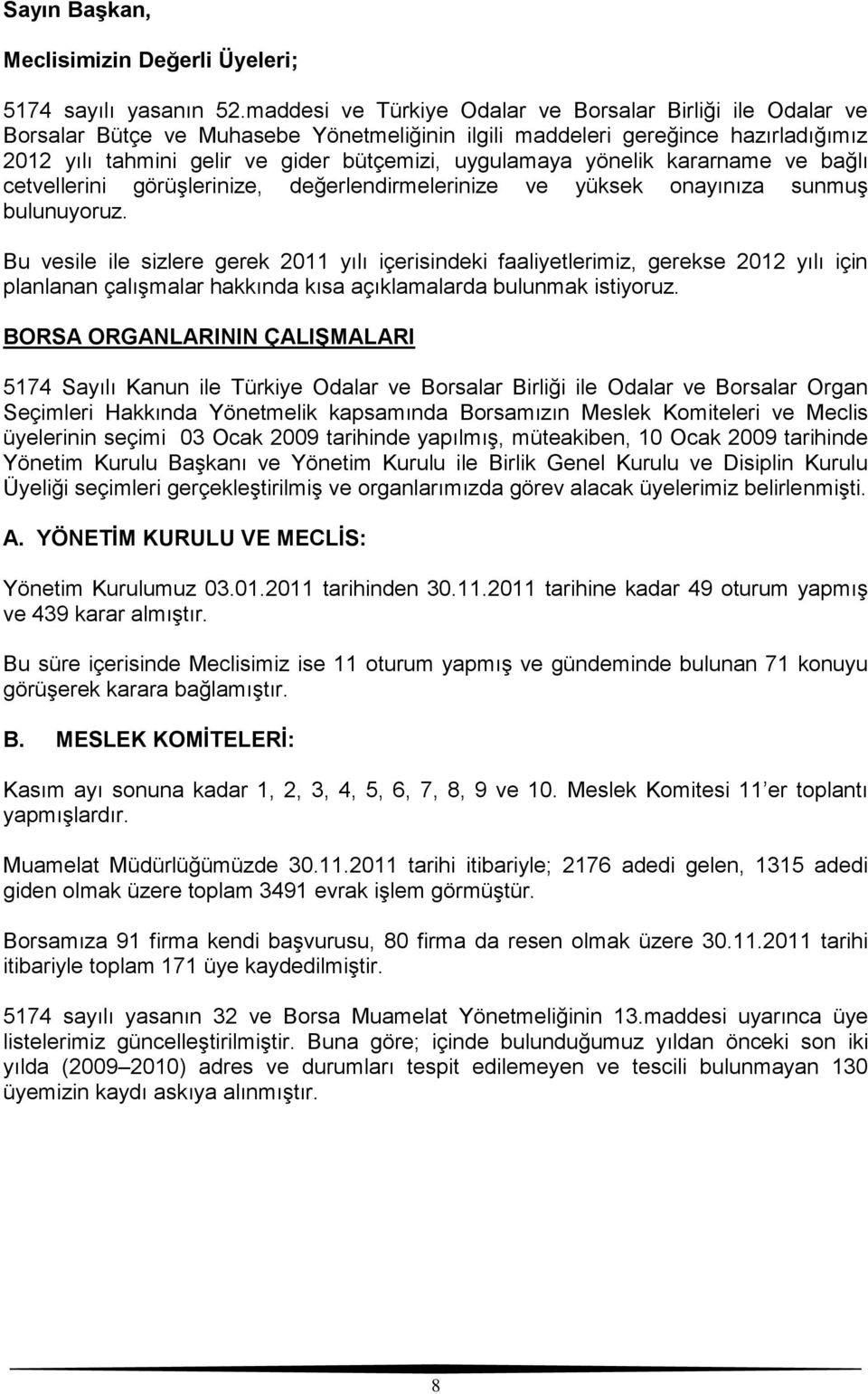 yönelik kararname ve bağlı cetvellerini görüşlerinize, değerlendirmelerinize ve yüksek onayınıza sunmuş bulunuyoruz.