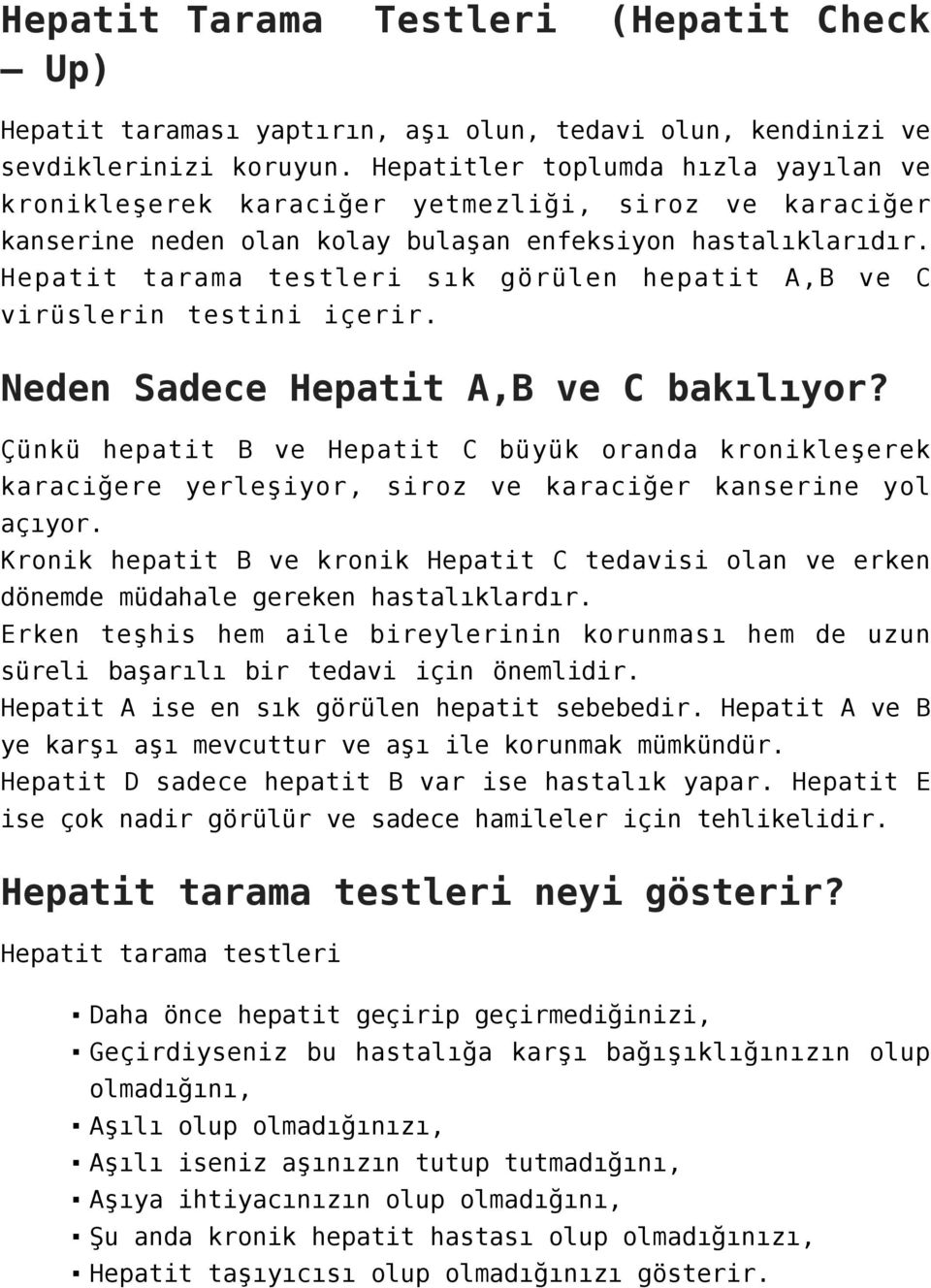 Hepatit tarama testleri sık görülen hepatit A,B ve C virüslerin testini içerir. Neden Sadece Hepatit A,B ve C bakılıyor?