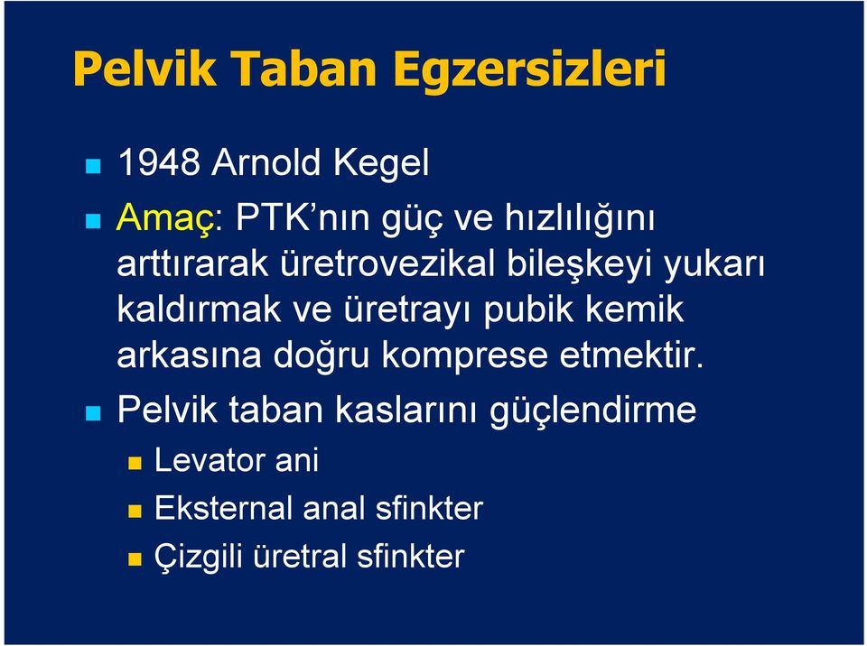 üretrayı pubik kemik arkasına doğru komprese etmektir.