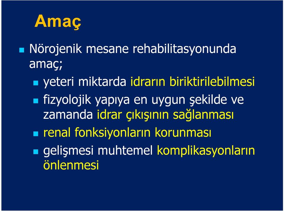 uygun şekilde ve zamanda idrar çıkışının sağlanması renal