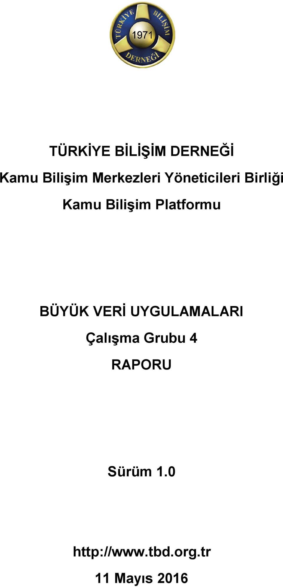 Platformu BÜYÜK VERİ UYGULAMALARI Çalışma