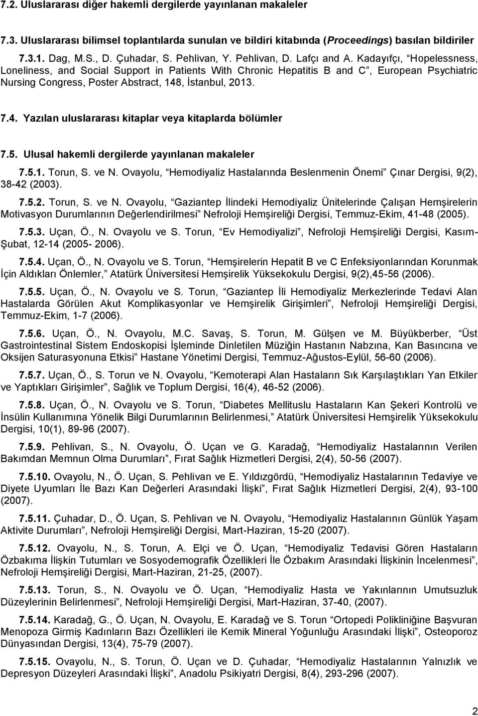 Kadayıfçı, Hopelessness, Loneliness, and Social Support in Patients With Chronic Hepatitis B and C, European Psychiatric Nursing Congress, Poster Abstract, 148