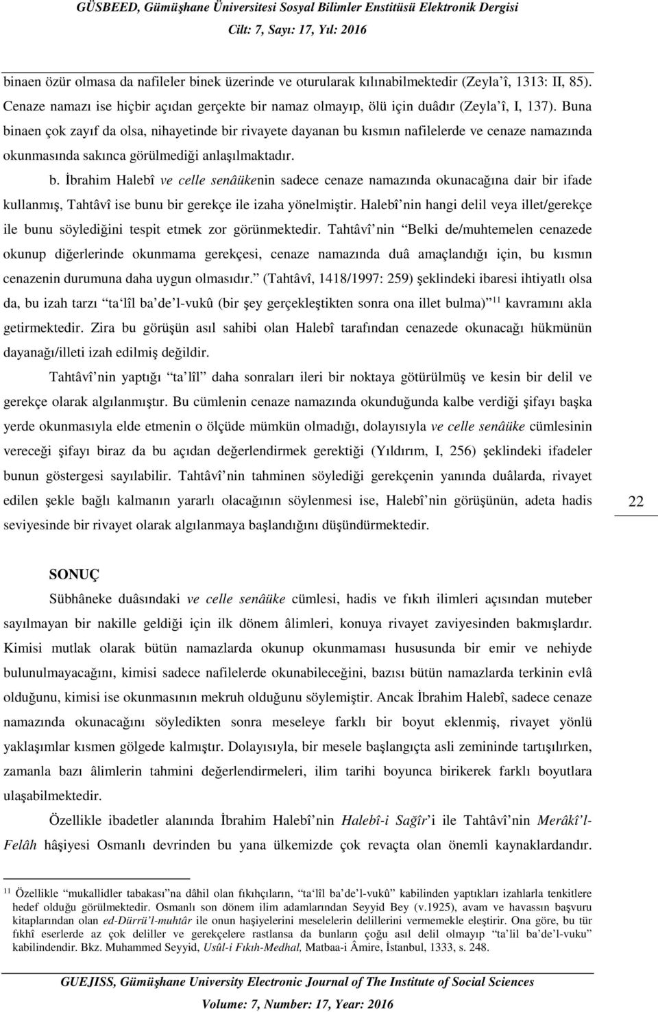 Halebî nin hangi delil veya illet/gerekçe ile bunu söylediğini tespit etmek zor görünmektedir.